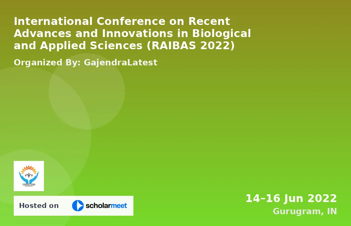 International Conference on Recent Advances and Innovations in Biological and Applied Sciences (RAIBAS 2022)